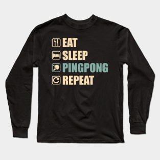 Eat Sleep Pingpong Repeat - Funny Pingpong Lovers Gift Long Sleeve T-Shirt